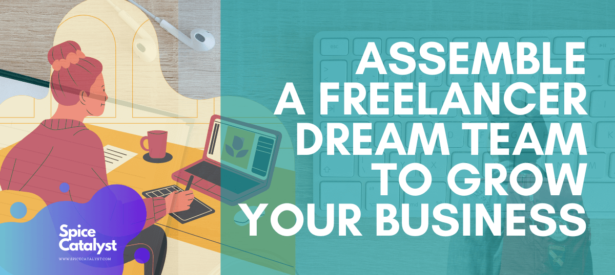 Assemble a Freelancer Dream Team To Grow Your Business