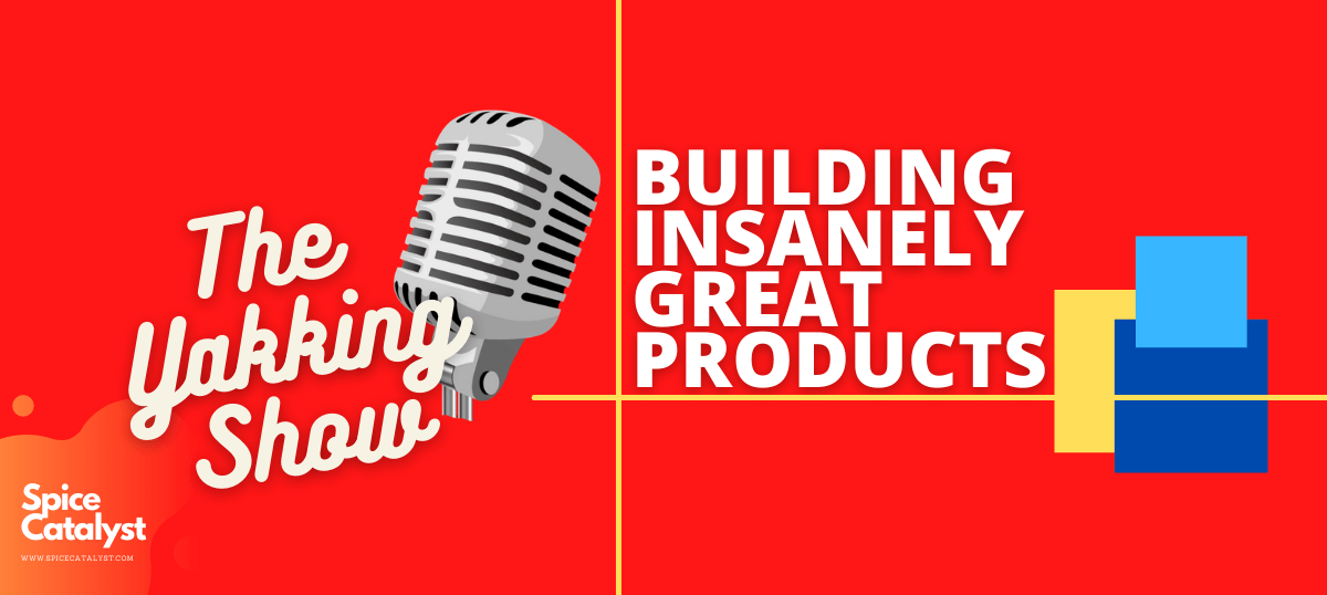 How to build an Insanely Great Product